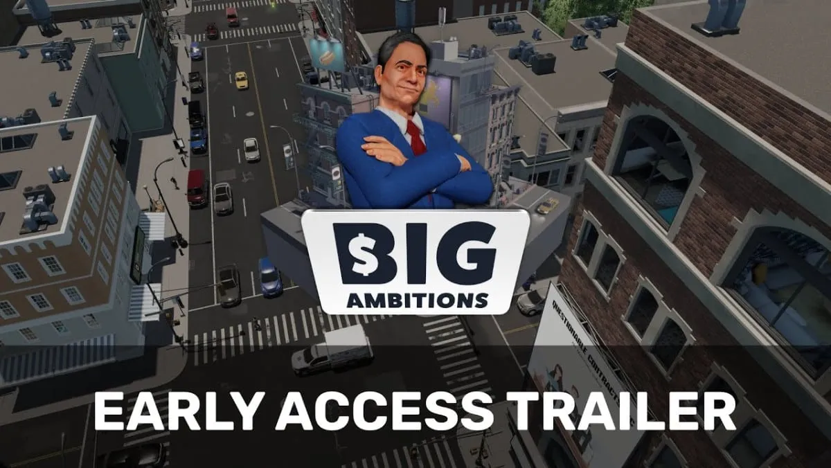 Bande-annonce-de-lancement-de-lacces-anticipe-a-Big-Ambitions.jpg Bande-annonce du lancement de l'accès anticipé à Big Ambitions